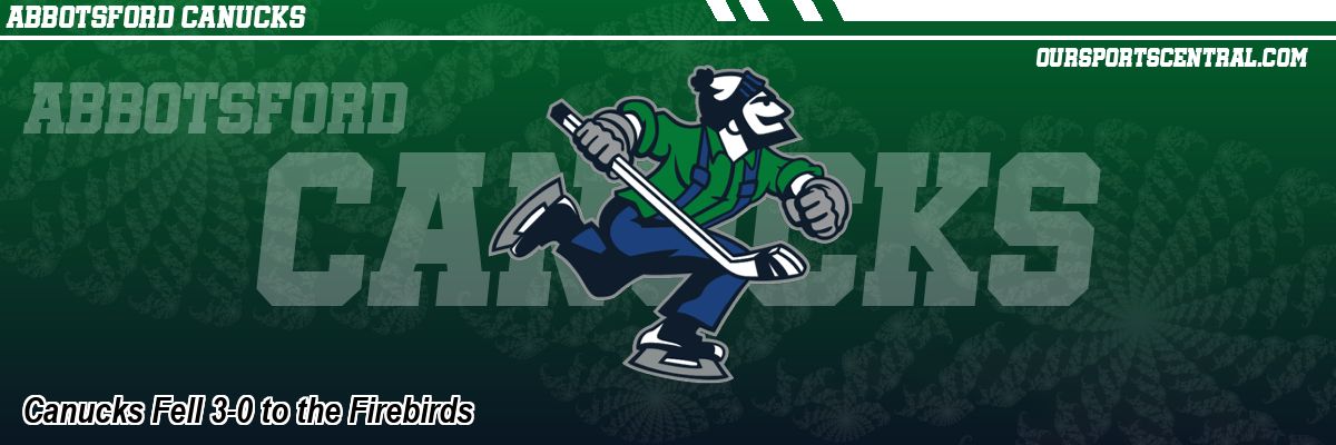 Canucks Fell 3-0 to the Firebirds