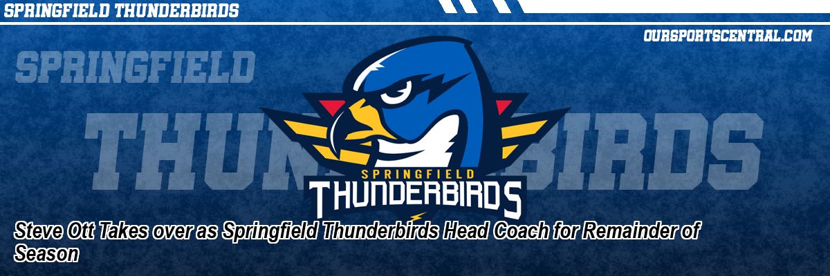 Steve Ott Takes over as Springfield Thunderbirds Head Coach for Remainder of Season