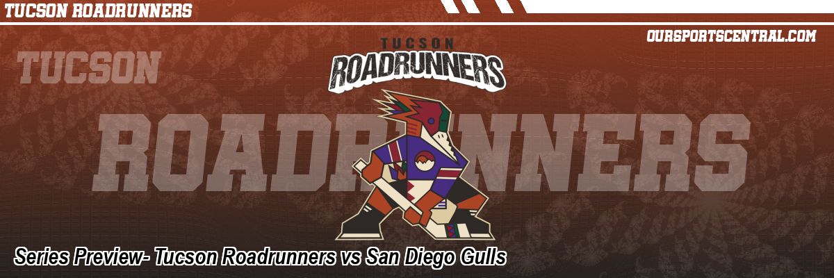 Series Preview- Tucson Roadrunners vs San Diego Gulls