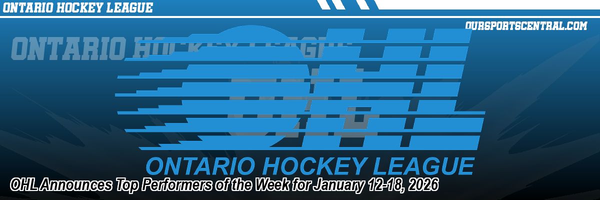 OHL Announces Top Performers of the Week for January 12-18, 2026