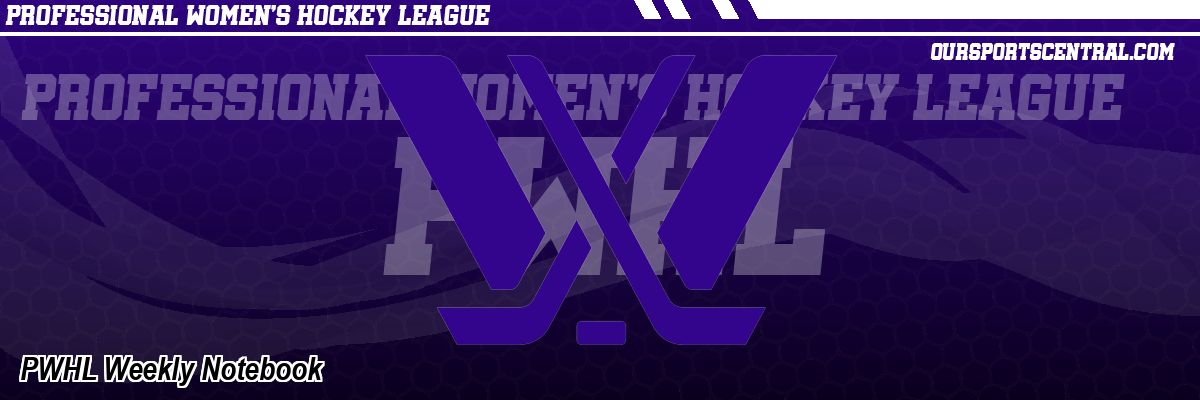 PWHL Weekly Notebook