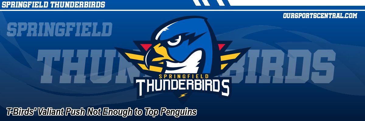 T-Birds' Valiant Push Not Enough to Top Penguins
