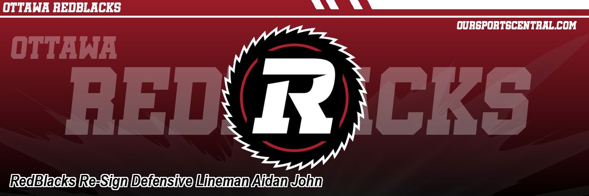 RedBlacks Re-Sign Defensive Lineman Aidan John
