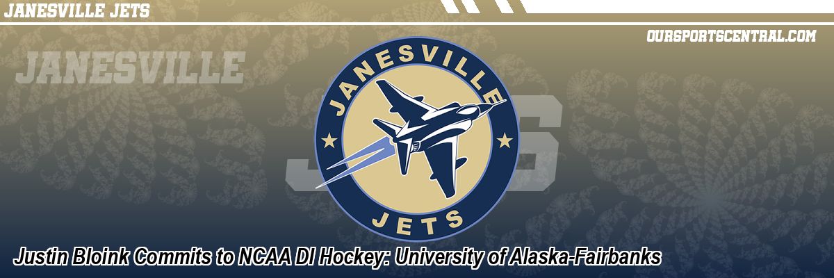 Justin Bloink Commits to NCAA DI Hockey: University of Alaska-Fairbanks