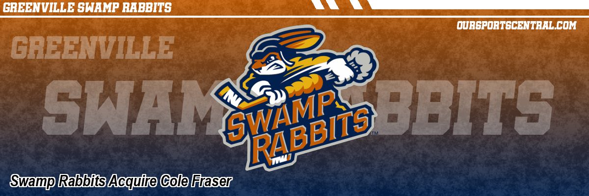 Swamp Rabbits Acquire Cole Fraser