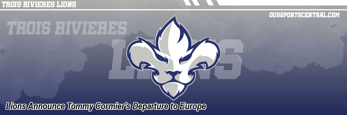 Lions Announce Tommy Cormier's Departure to Europe