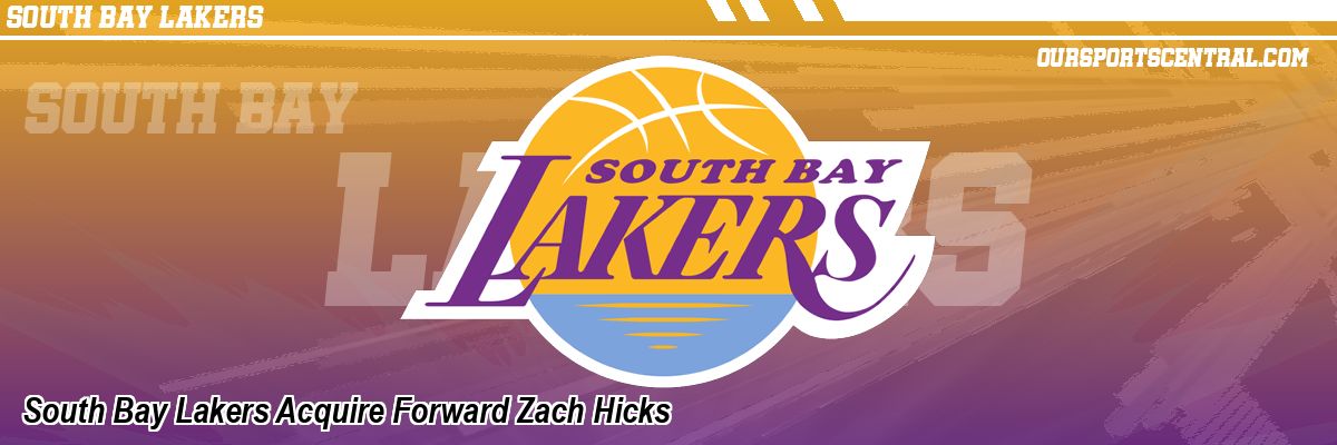 South Bay Lakers Acquire Forward Zach Hicks