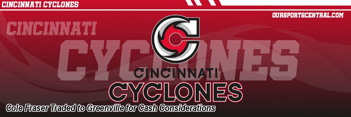 Cole Fraser Traded to Greenville for Cash Considerations