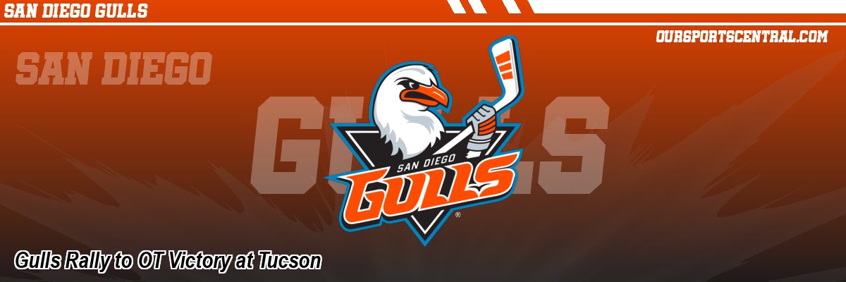 Gulls Rally to OT Victory at Tucson