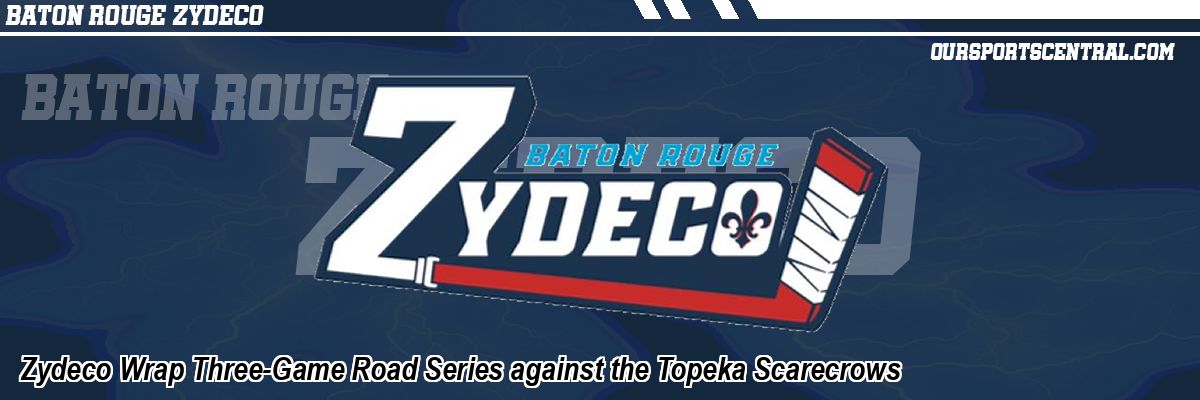 Zydeco Wrap Three-Game Road Series against the Topeka Scarecrows