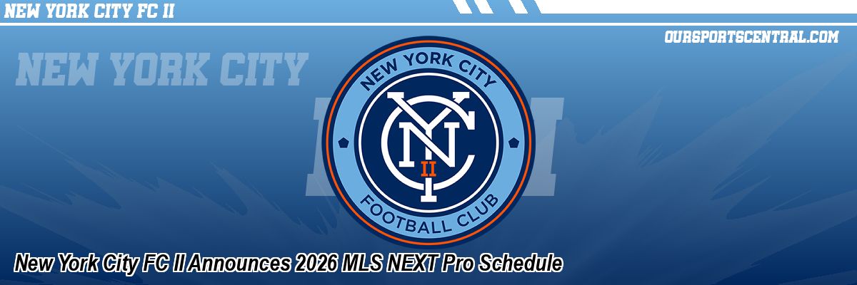New York City FC II Announces 2026 MLS NEXT Pro Schedule