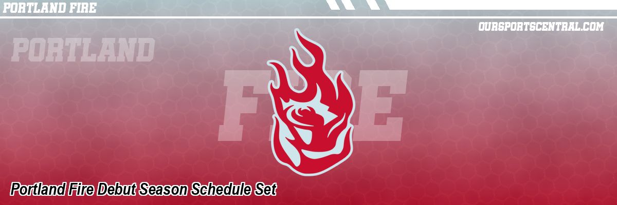 Portland Fire Debut Season Schedule Set