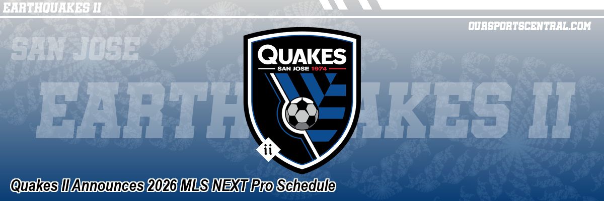 Quakes II Announces 2026 MLS NEXT Pro Schedule