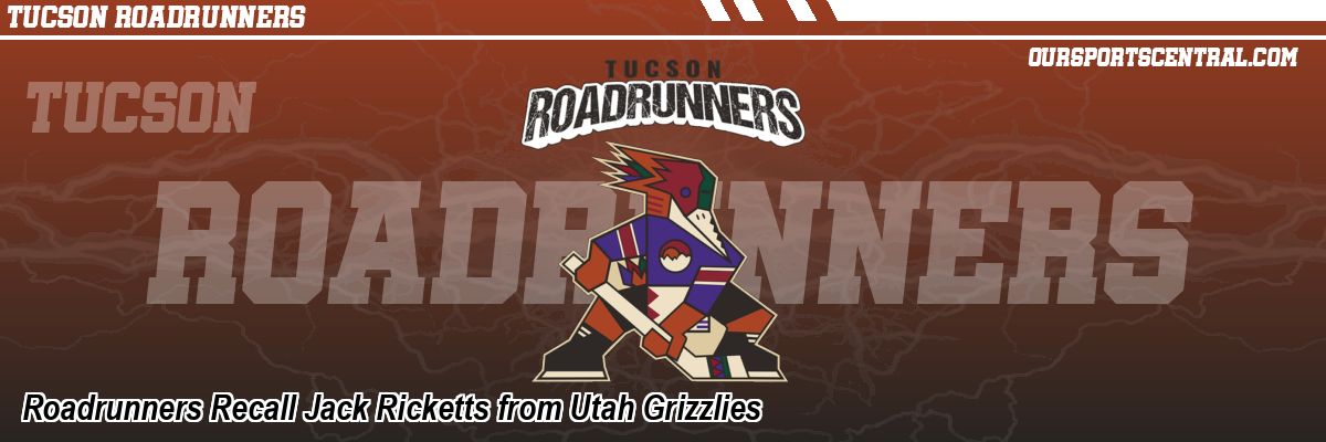 Roadrunners Recall Jack Ricketts from Utah Grizzlies