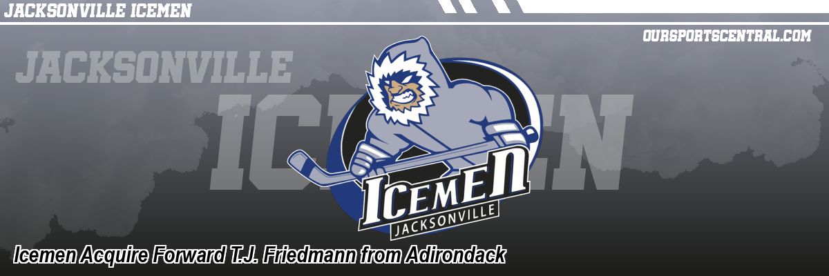 Icemen Acquire Forward T.J. Friedmann from Adirondack