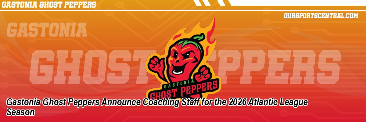Gastonia Ghost Peppers Announce Coaching Staff for the 2026 Atlantic League Season