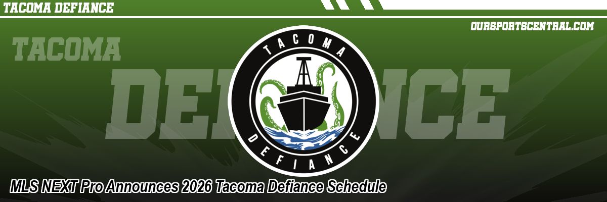 MLS NEXT Pro Announces 2026 Tacoma Defiance Schedule