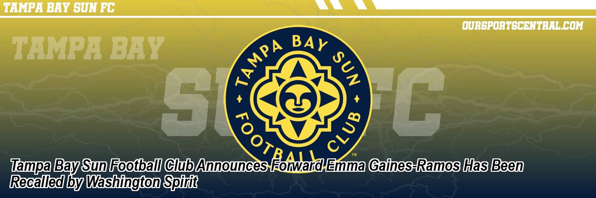Tampa Bay Sun Football Club Announces Forward Emma Gaines-Ramos Has Been Recalled by Washington Spirit