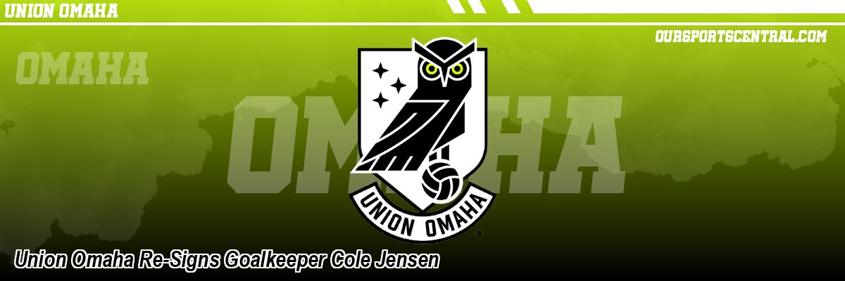 Union Omaha Re-Signs Goalkeeper Cole Jensen