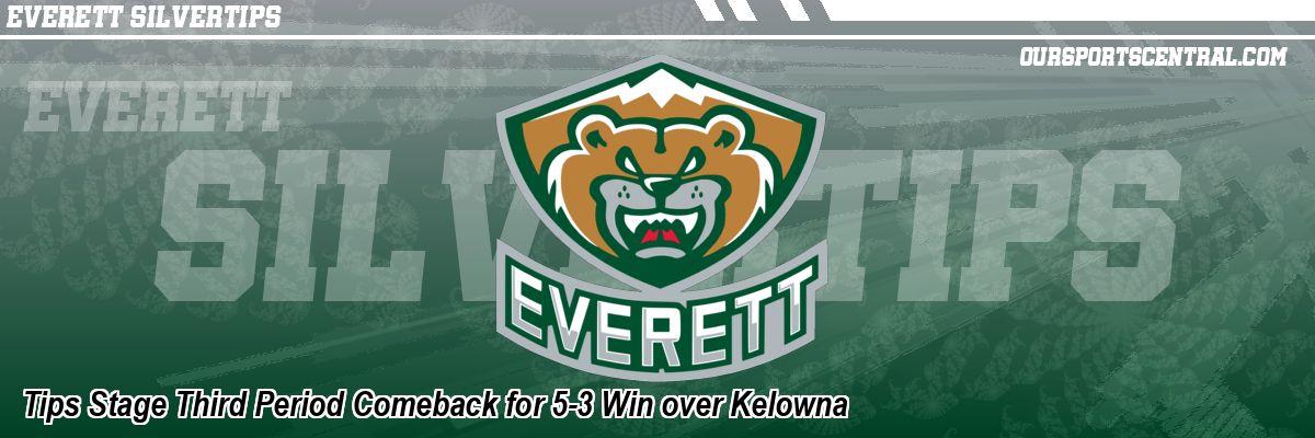 Tips Stage Third Period Comeback for 5-3 Win over Kelowna