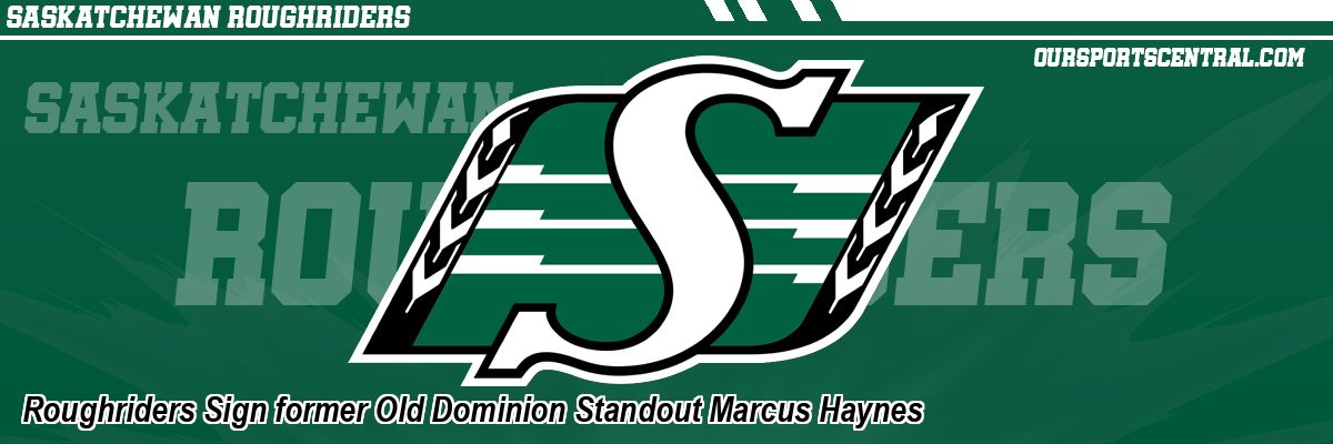 Roughriders Sign former Old Dominion Standout Marcus Haynes