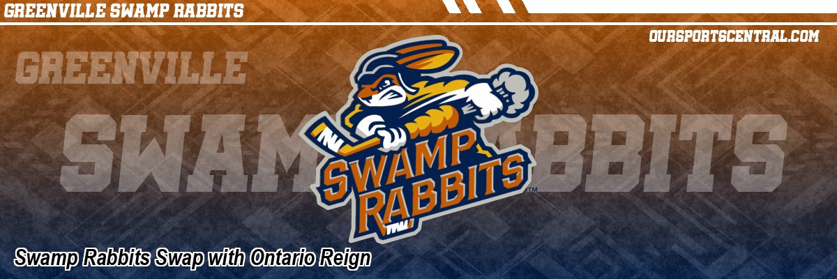Swamp Rabbits Swap with Ontario Reign