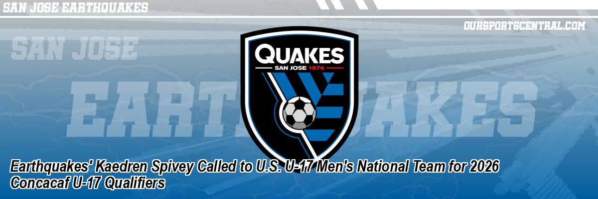 Earthquakes' Kaedren Spivey Called to U.S. U-17 Men's National Team for 2026 Concacaf U-17 Qualifiers