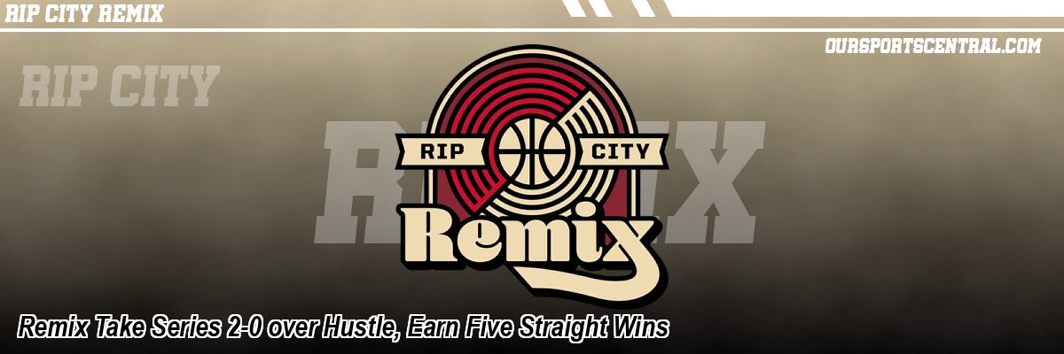 Remix Take Series 2-0 over Hustle, Earn Five Straight Wins