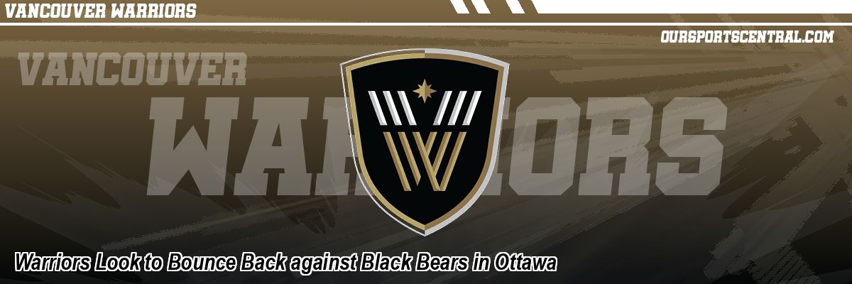 Warriors Look to Bounce Back against Black Bears in Ottawa