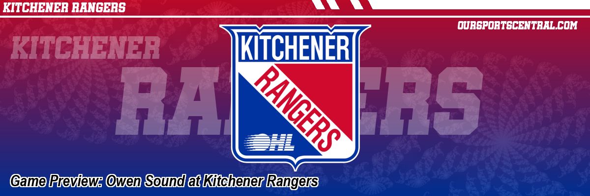 Game Preview: Owen Sound at Kitchener Rangers