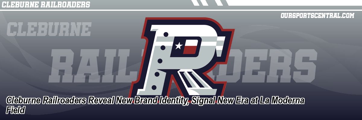 Cleburne Railroaders Reveal New Brand Identity, Signal New Era at La Moderna Field