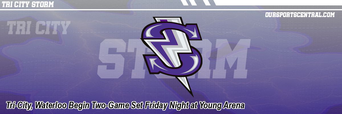 Tri-City, Waterloo Begin Two-Game Set Friday Night at Young Arena
