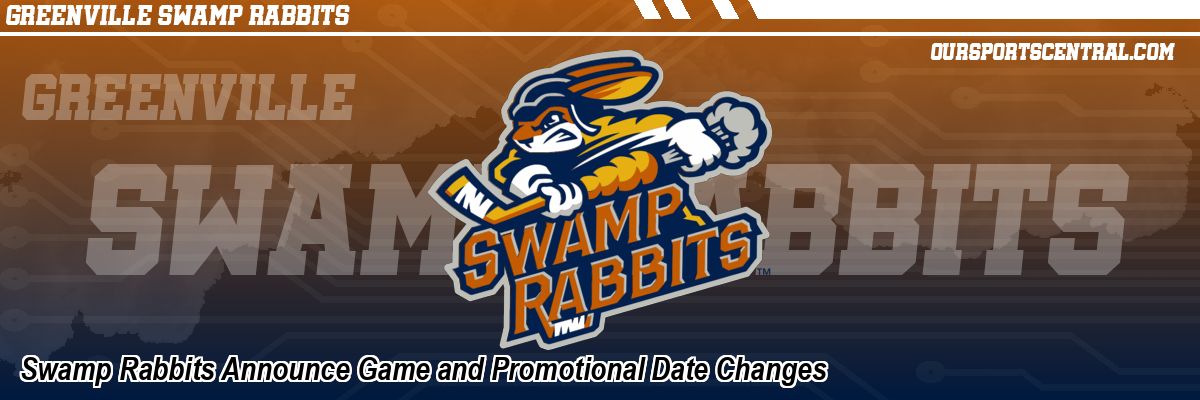 Swamp Rabbits Announce Game and Promotional Date Changes