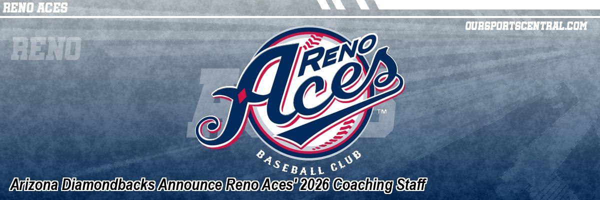 Arizona Diamondbacks Announce Reno Aces' 2026 Coaching Staff