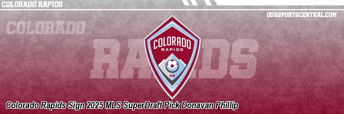Colorado Rapids Sign 2025 MLS SuperDraft Pick Donavan Phillip