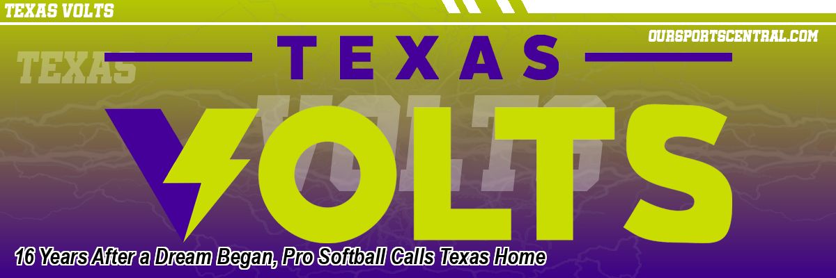 16 Years After a Dream Began, Pro Softball Calls Texas Home