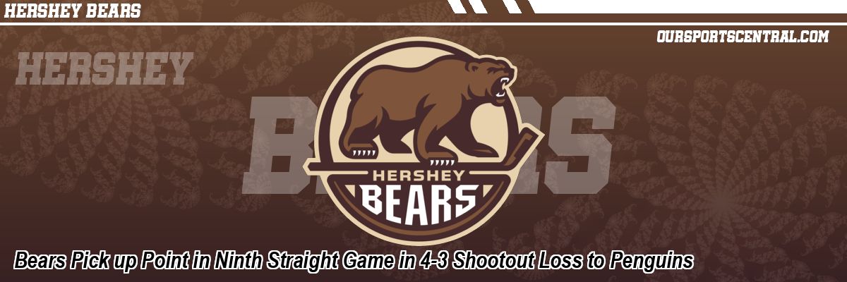 Bears Pick up Point in Ninth Straight Game in 4-3 Shootout Loss to Penguins