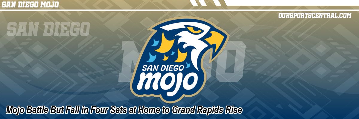 Mojo Battle But Fall in Four Sets at Home to Grand Rapids Rise