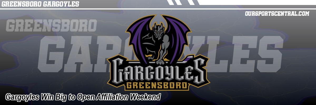 Gargoyles Win Big to Open Affiliation Weekend