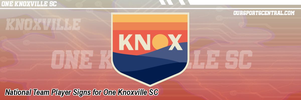 National Team Player Signs for One Knoxville SC