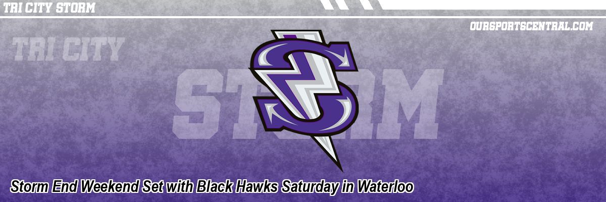 Storm End Weekend Set with Black Hawks Saturday in Waterloo