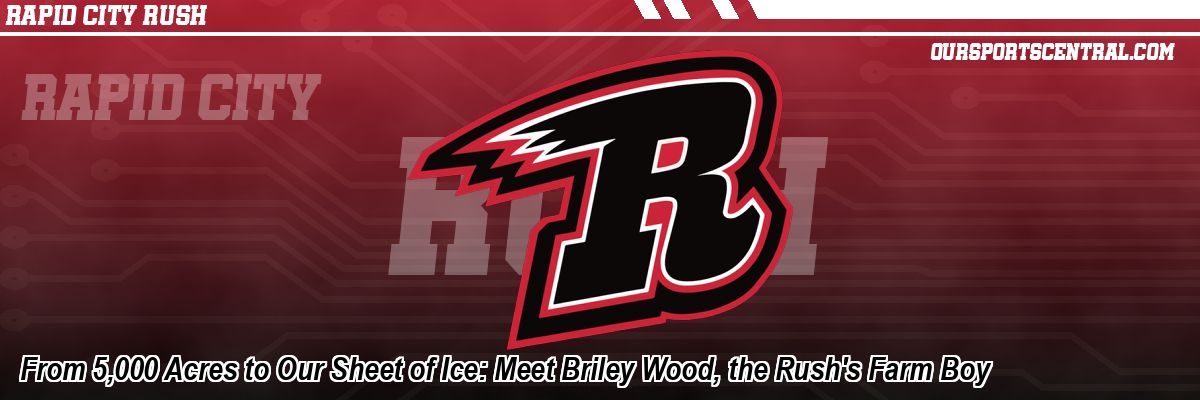 From 5,000 Acres to Our Sheet of Ice: Meet Briley Wood, the Rush's Farm Boy
