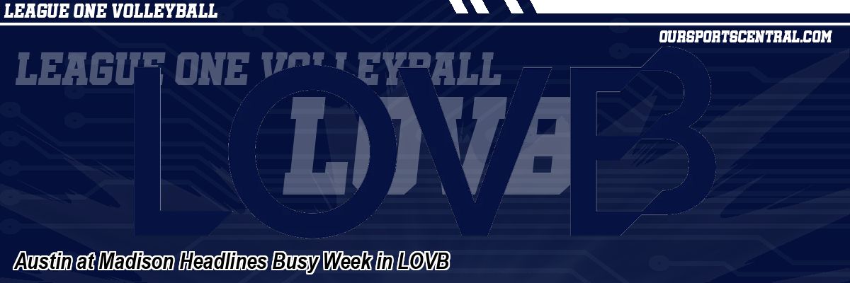 Austin at Madison Headlines Busy Week in LOVB