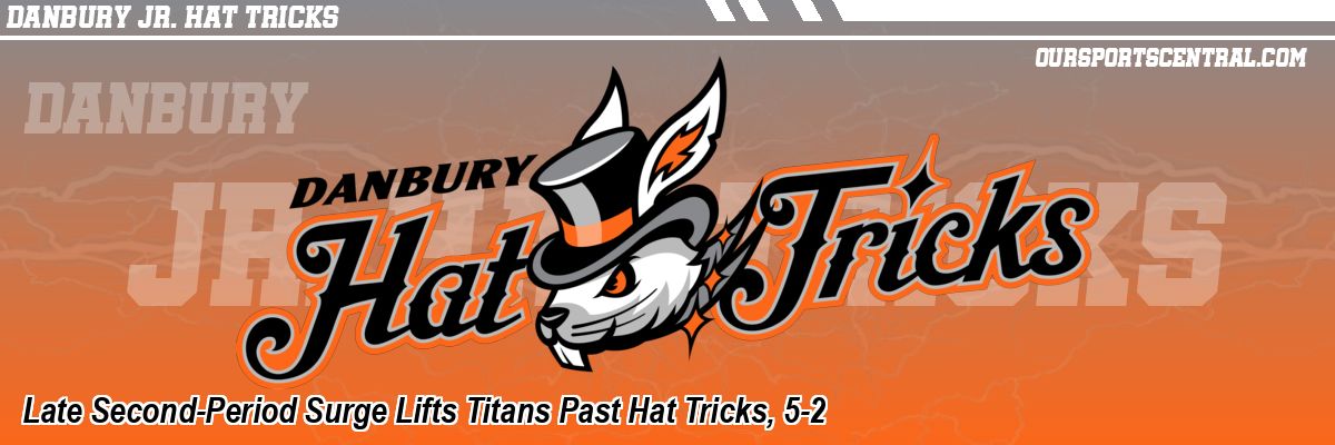 Late Second-Period Surge Lifts Titans Past Hat Tricks, 5-2