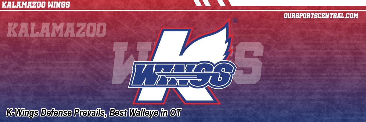 K-Wings Defense Prevails, Best Walleye in OT