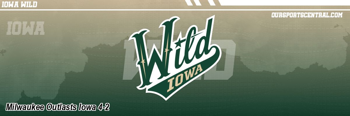 Milwaukee Outlasts Iowa 4-2