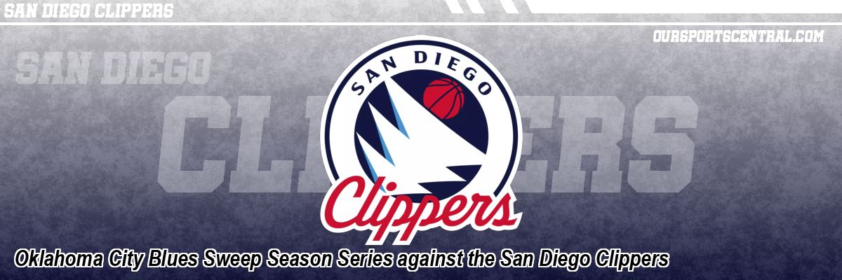 Oklahoma City Blues Sweep Season Series against the San Diego Clippers