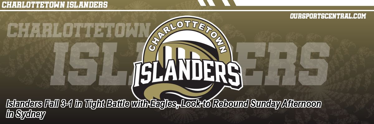 Islanders Fall 3-1 in Tight Battle with Eagles, Look to Rebound Sunday Afternoon in Sydney