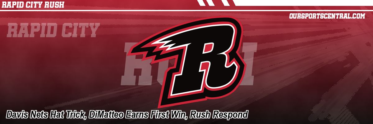 Davis Nets Hat Trick, DiMatteo Earns First Win, Rush Respond