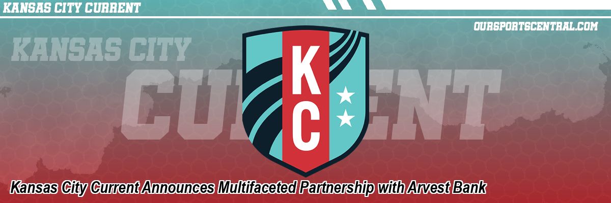 Kansas City Current Announces Multifaceted Partnership with Arvest Bank